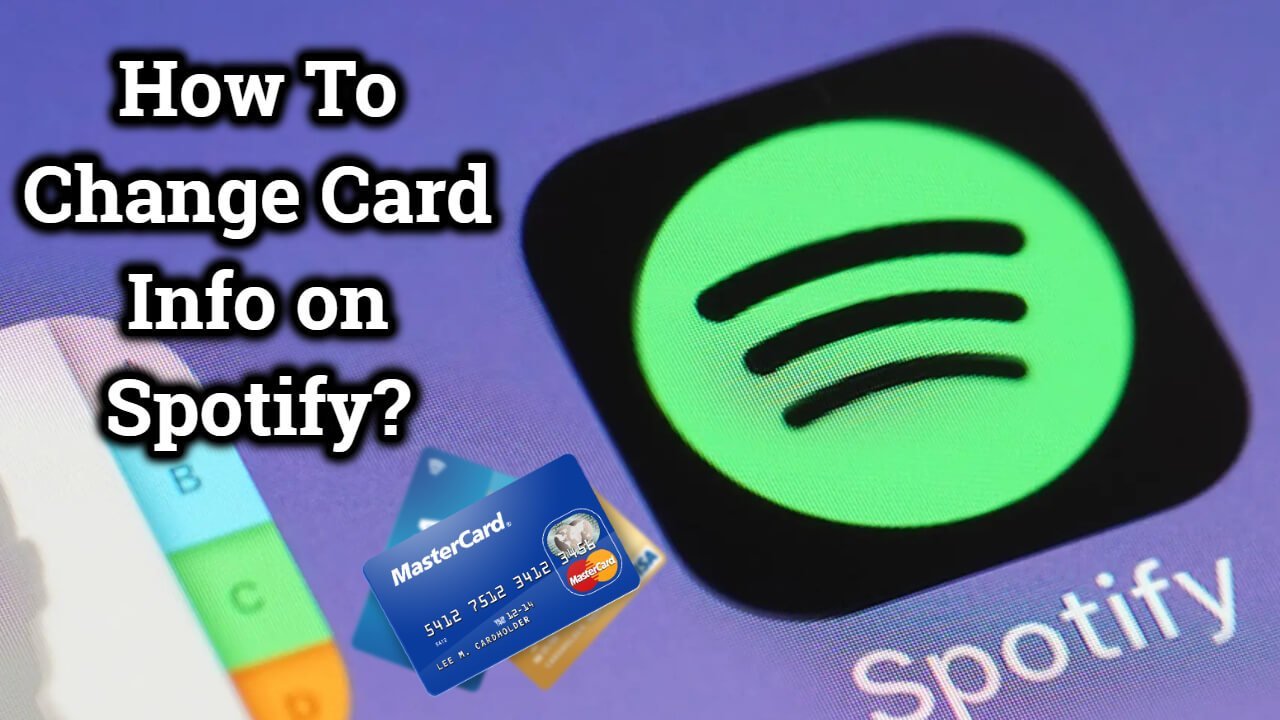 How to change card info on spotify 2022