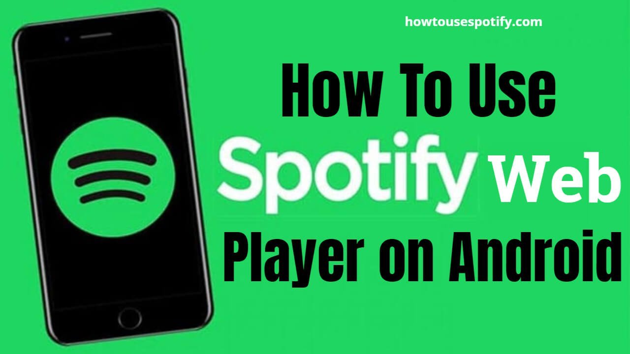 How to use spotify web player on android