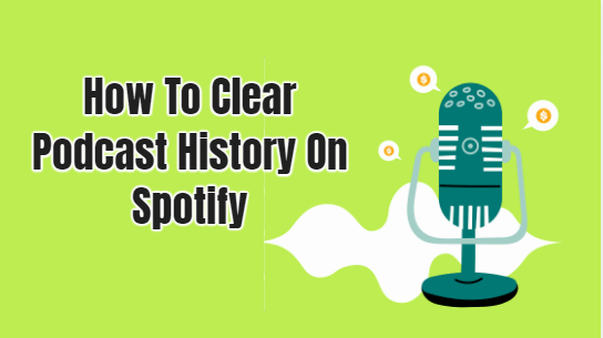 How To Clear Podcast History On Spotify
