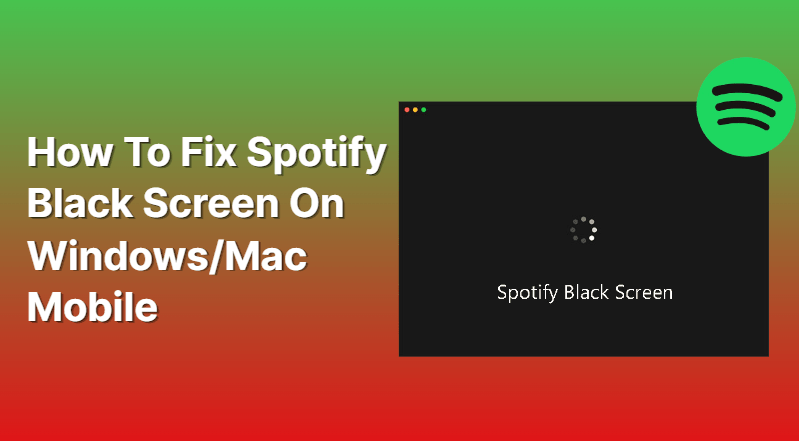 How to Fix Spotify Black Screen